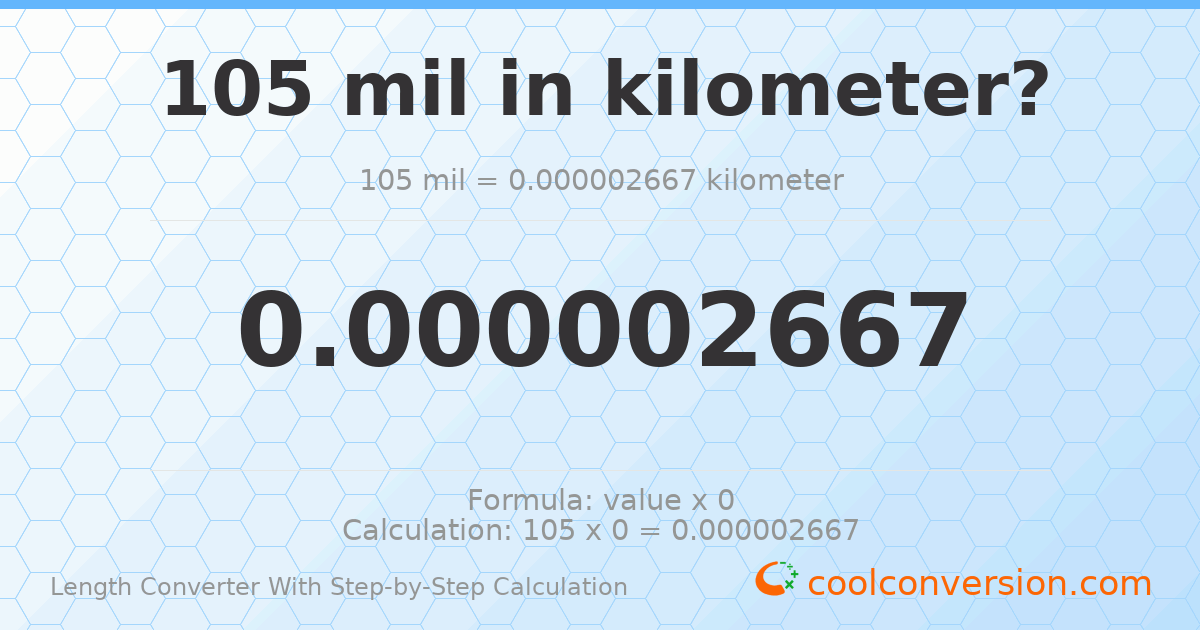 105 mils = 2.667 × 10⁻⁶ kilometers