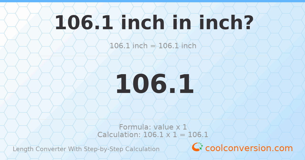 106.1 inches = 106.1 inches