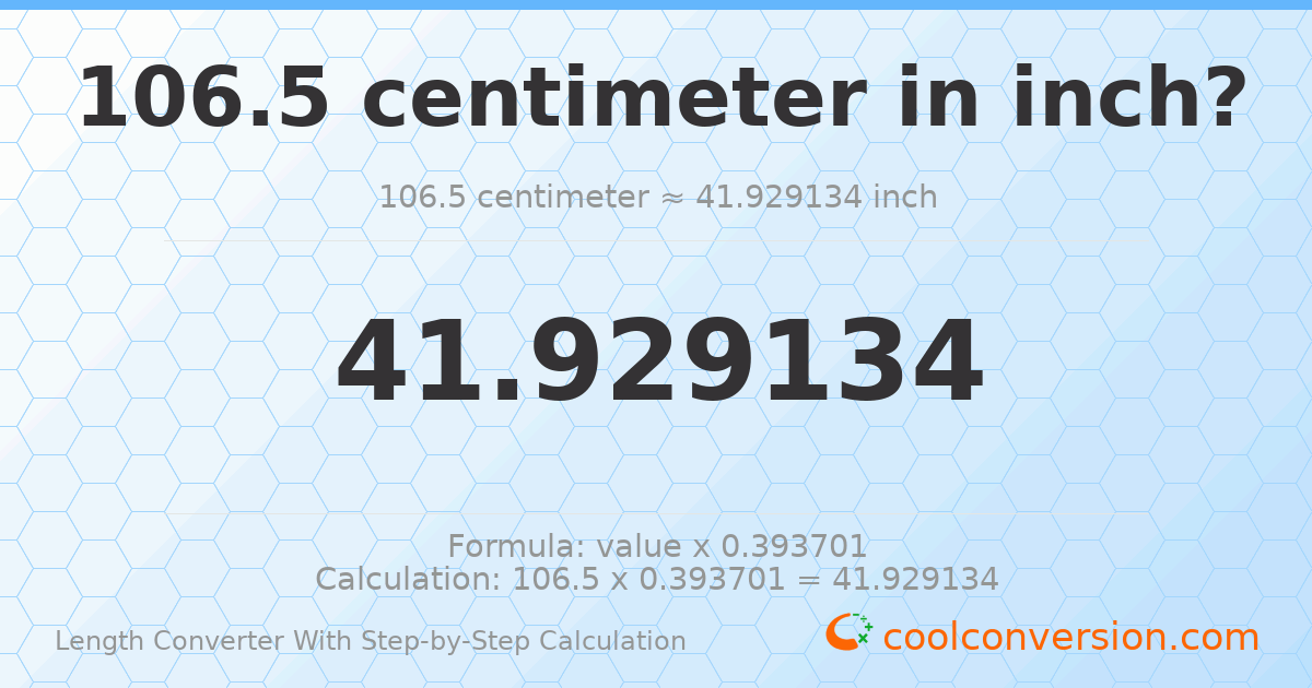 106.5 centimeters = 41.9291 inches