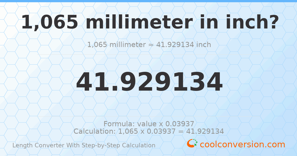 1065 millimeters = 41.9291 inches
