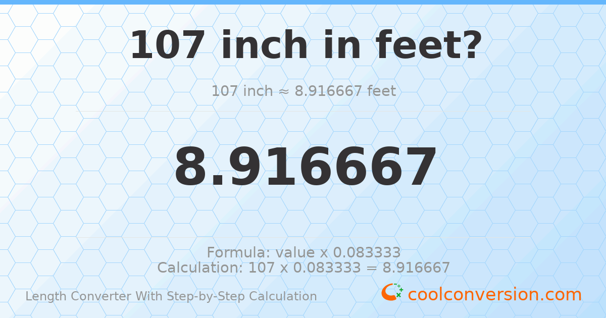 107 inches = 8.91667 feet