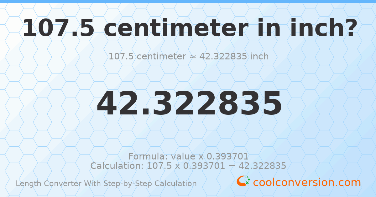 107.5 centimeters = 42.3228 inches