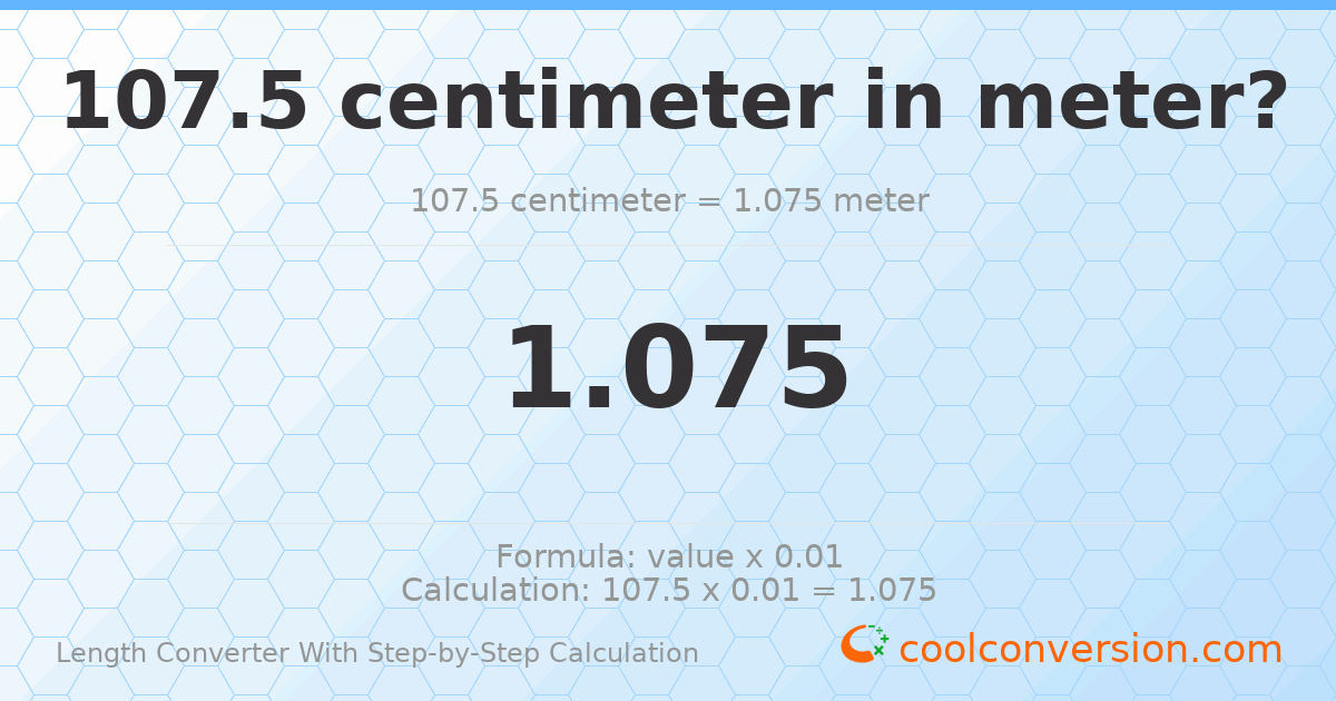 107.5 centimeters = 1.075 meters
