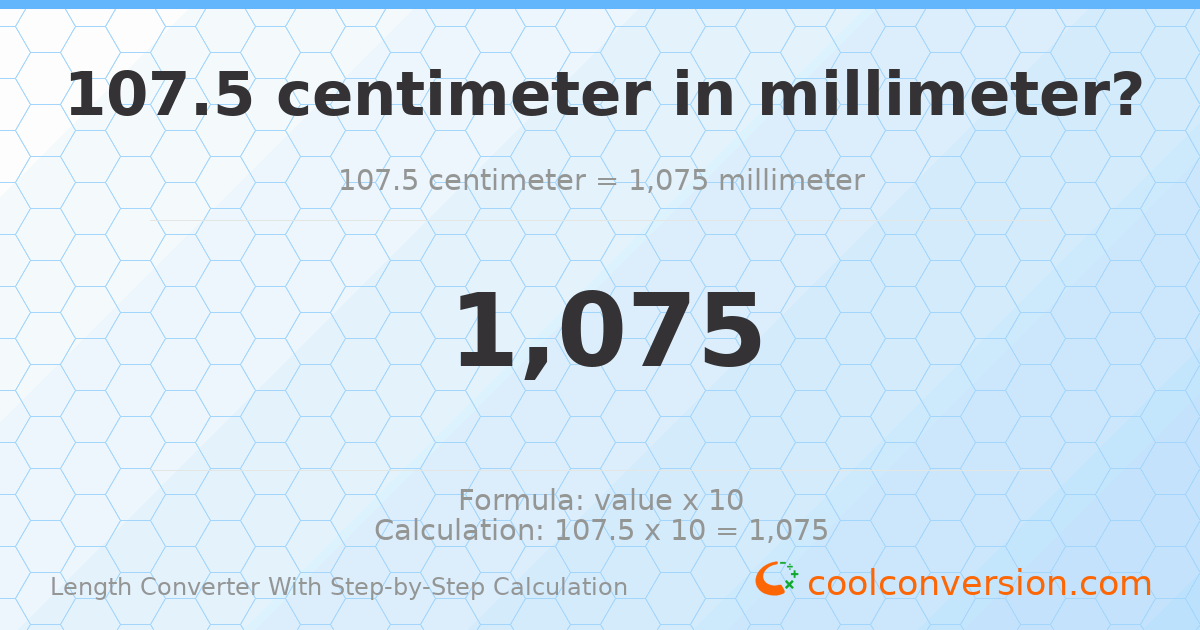107.5 centimeters = 1075 millimeters