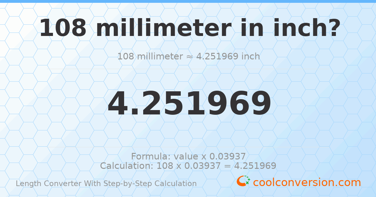 108 millimeters = 4.25197 inches