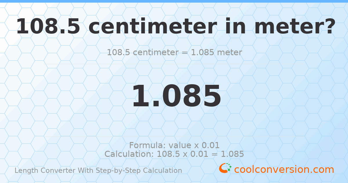 108.5 centimeters = 1.085 meters