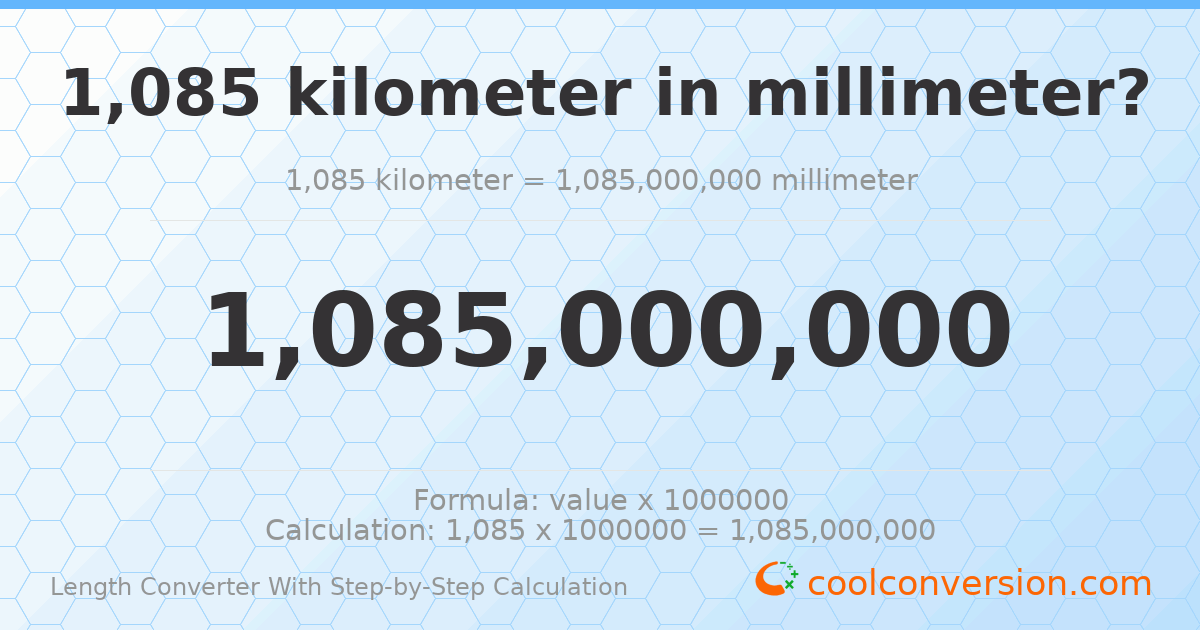1085 kilometers = 1.085 × 10⁹ millimeters