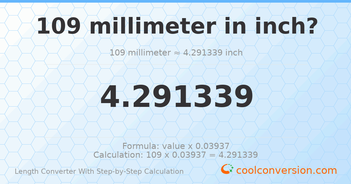 109 millimeters = 4.29134 inches