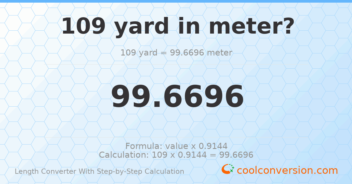 109 yards = 99.6696 meters