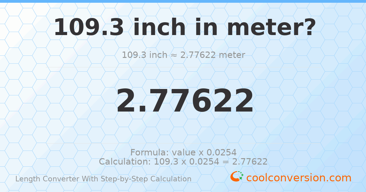 109.3 inches = 2.77622 meters