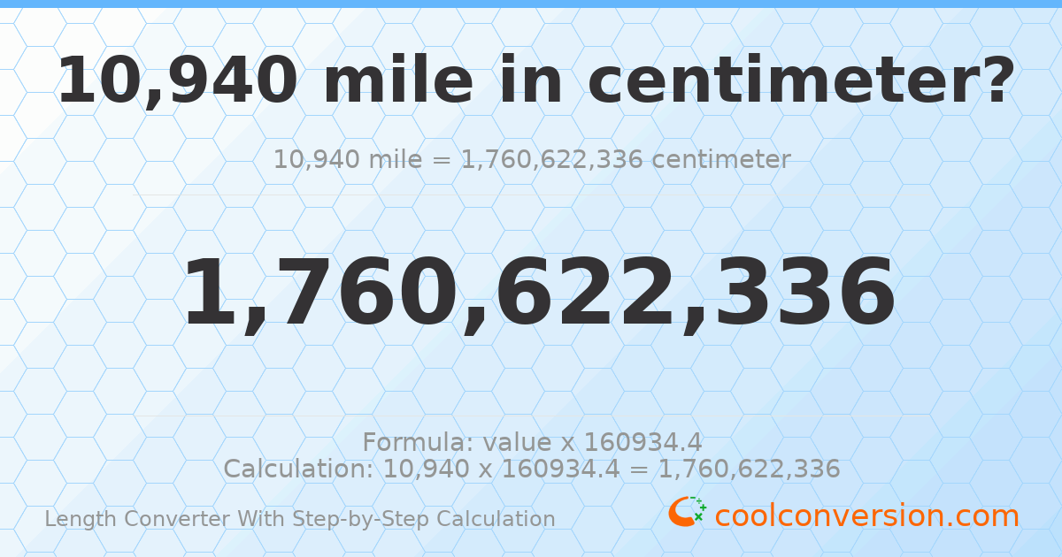 10940 miles = 1.76062 × 10⁹ centimeters