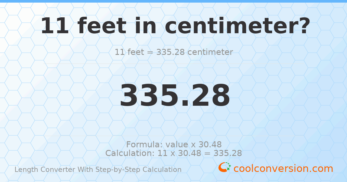 11 feet = 335.28 centimeters