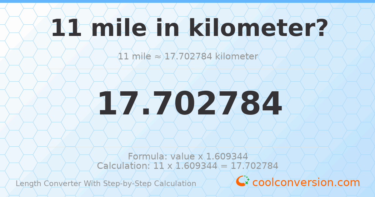 11 miles = 17.7028 kilometers