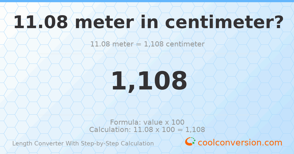 11.08 meters = 1108 centimeters