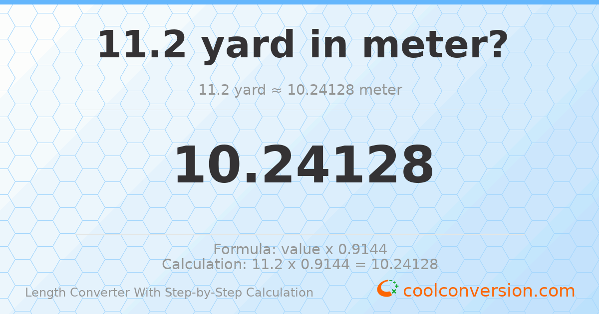 11.2 yards = 10.2413 meters