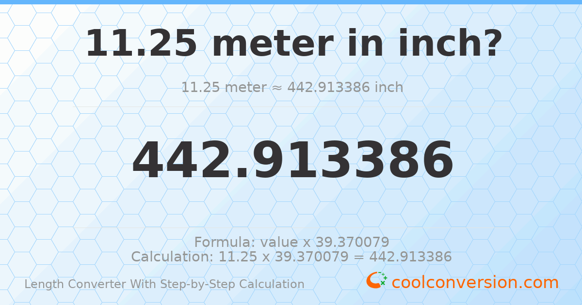 11.25 meters = 442.913 inches