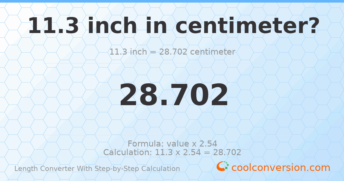 11.3 inches = 28.702 centimeters