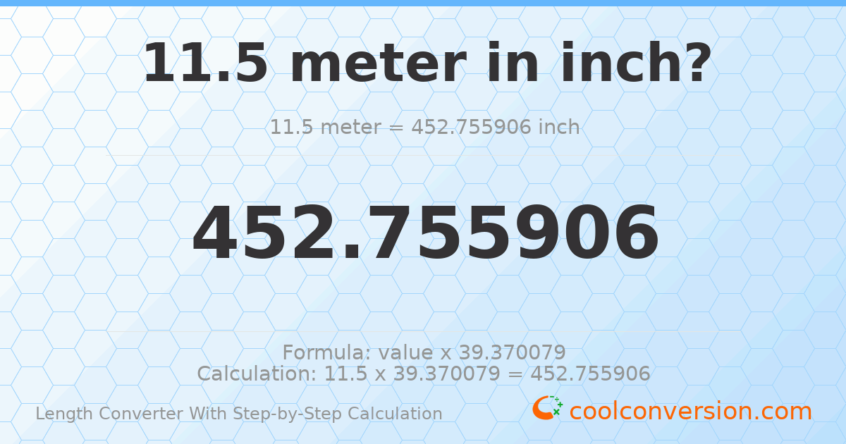 11.5 meters = 452.756 inches