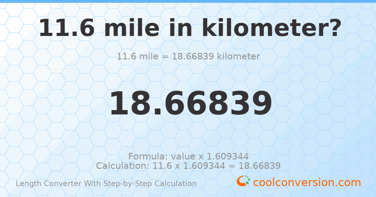 11.6 miles = 18.6684 kilometers