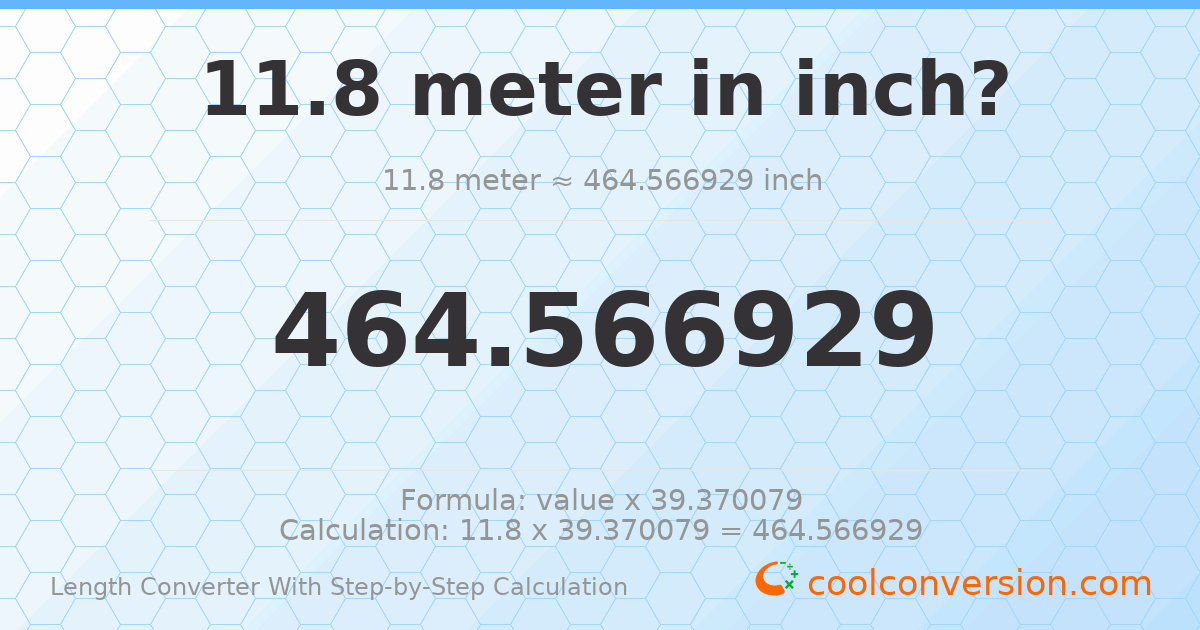 11.8 meters = 464.567 inches