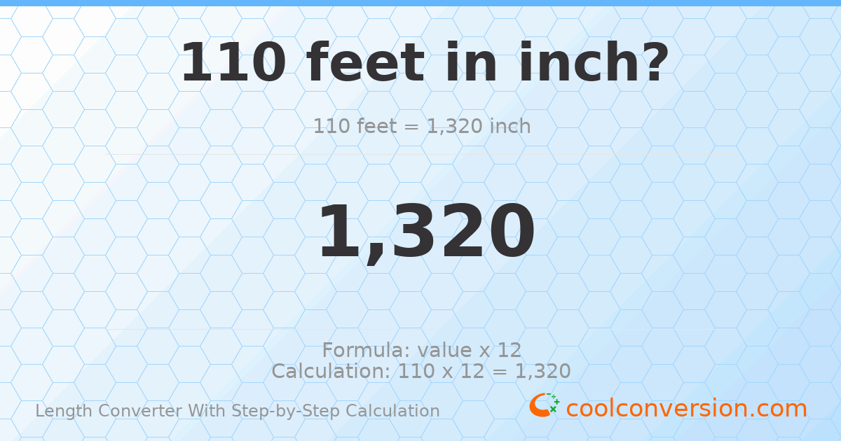 110 feet = 1320 inches