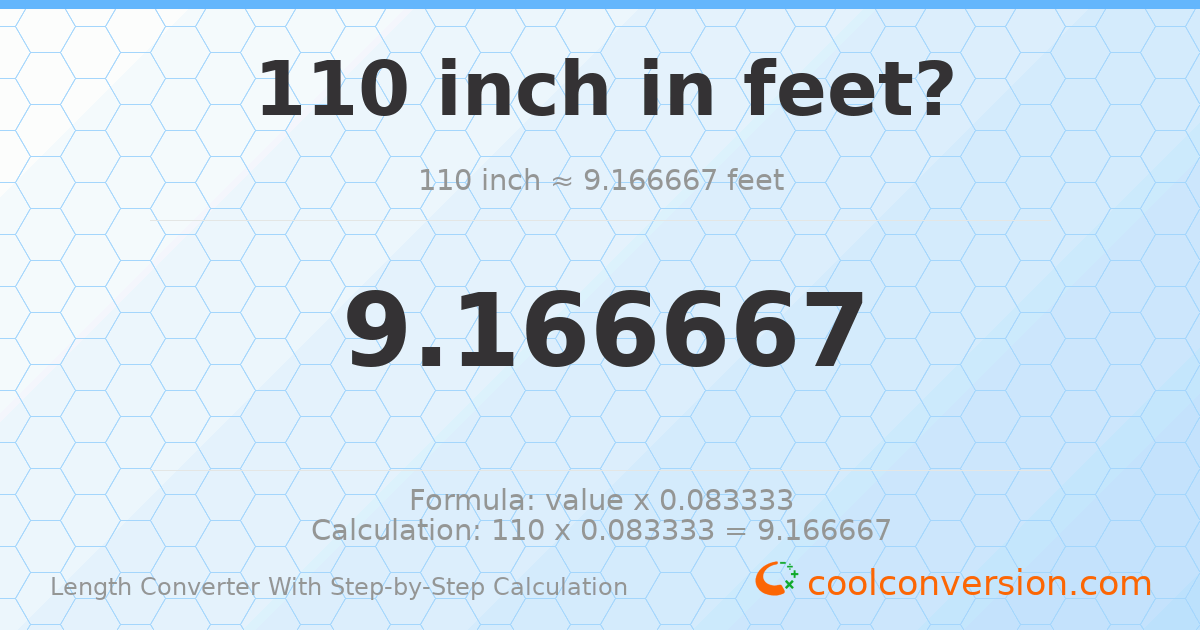 110 inches = 9.16667 feet