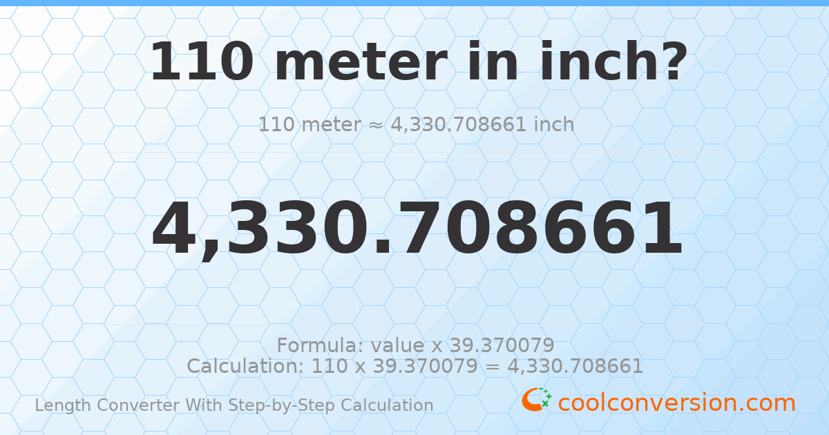 110 meters = 4330.71 inches