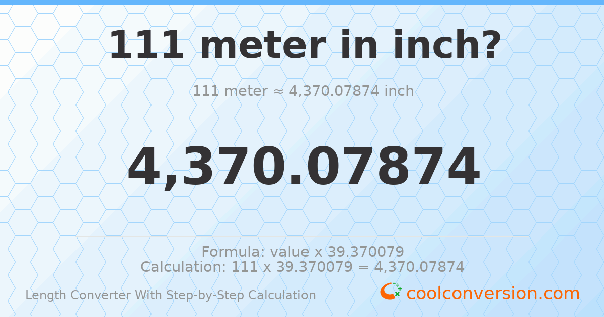 111 meters = 4370.08 inches