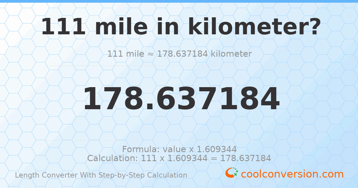 111 miles = 178.637 kilometers