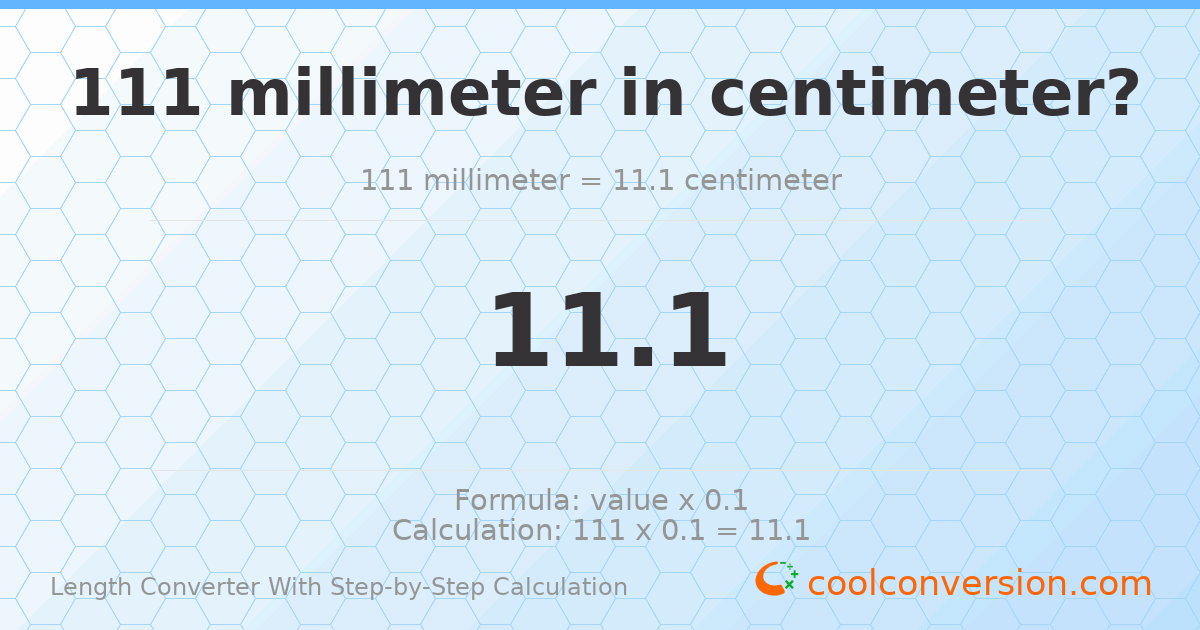 111 millimeters = 11.1 centimeters