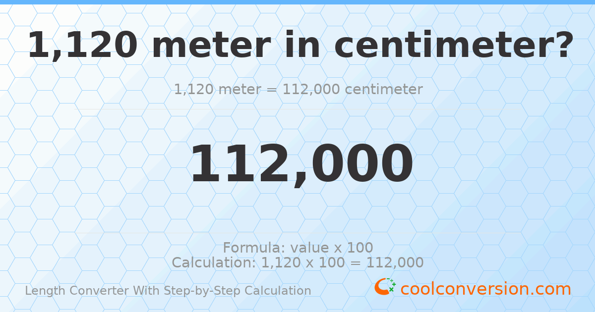 1120 meters = 112000 centimeters
