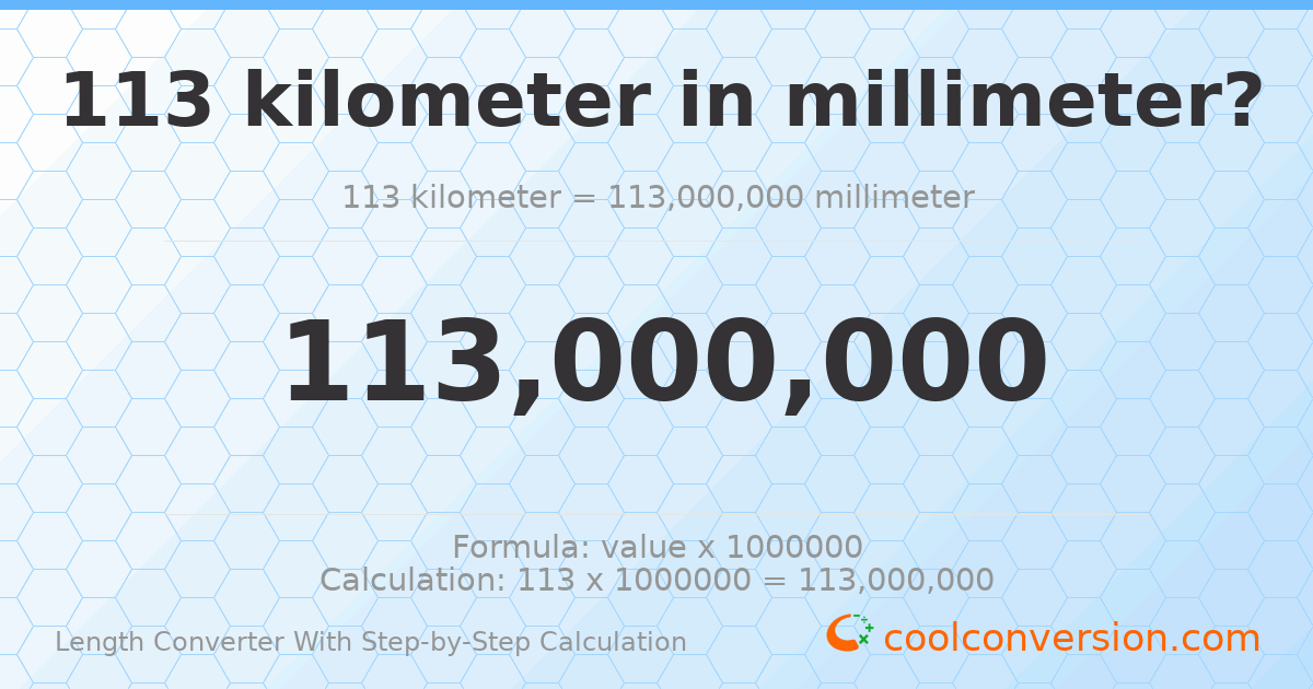 113 kilometers = 1.13 × 10⁸ millimeters