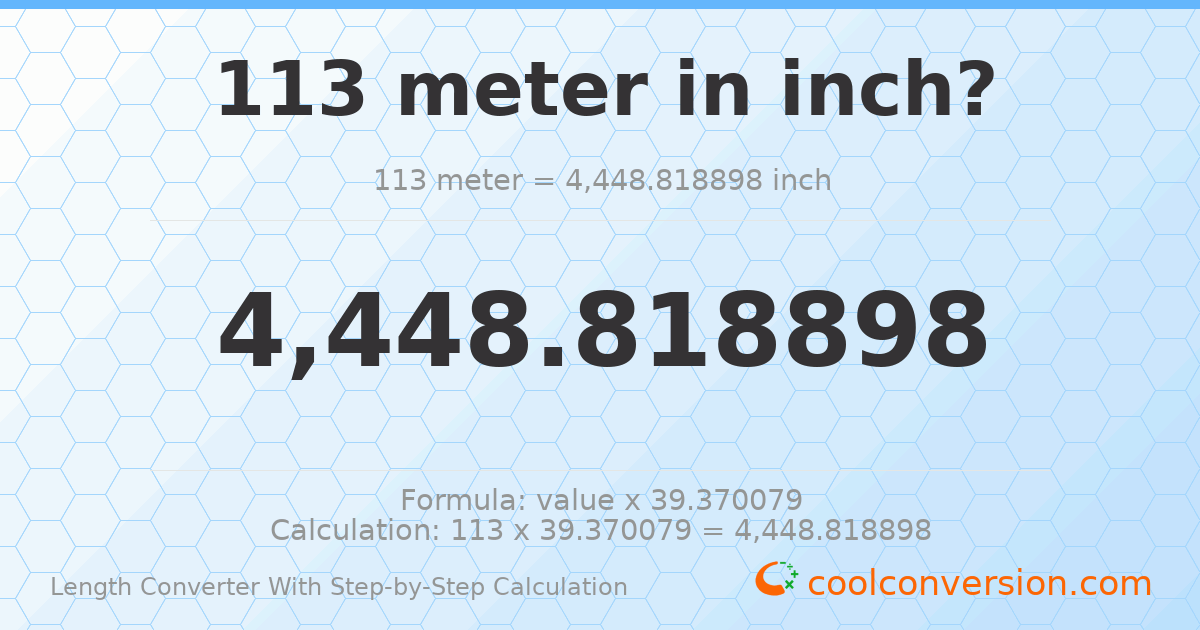 113 meters = 4448.82 inches