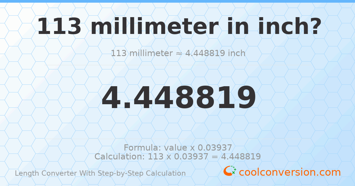 113 millimeters = 4.44882 inches