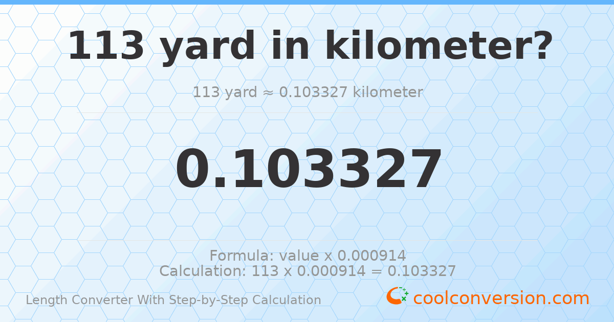 113 yards = 0.103327 kilometers