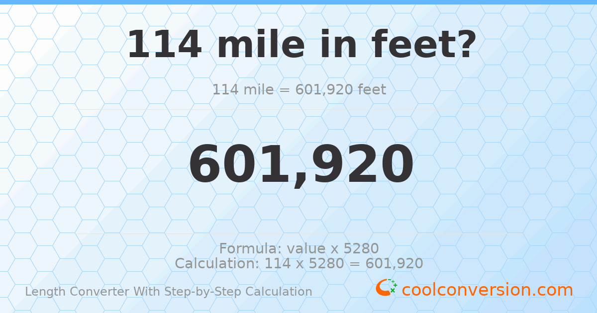 114 miles = 601920 feet