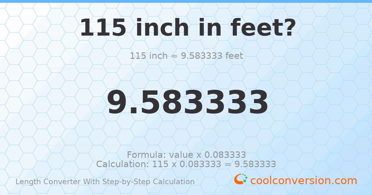 115 inches = 9.58333 feet