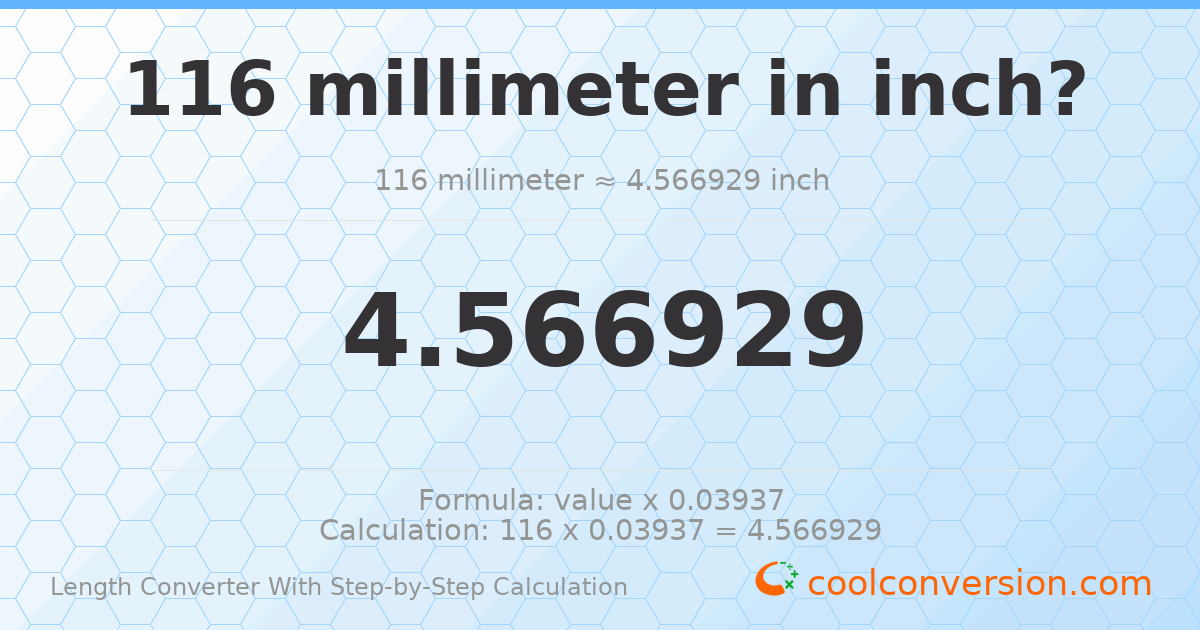 116 millimeters = 4.56693 inches