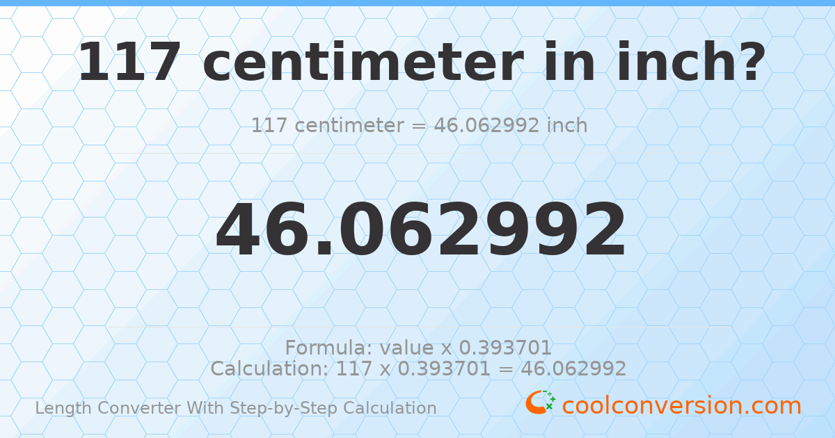 117 centimeters = 46.063 inches