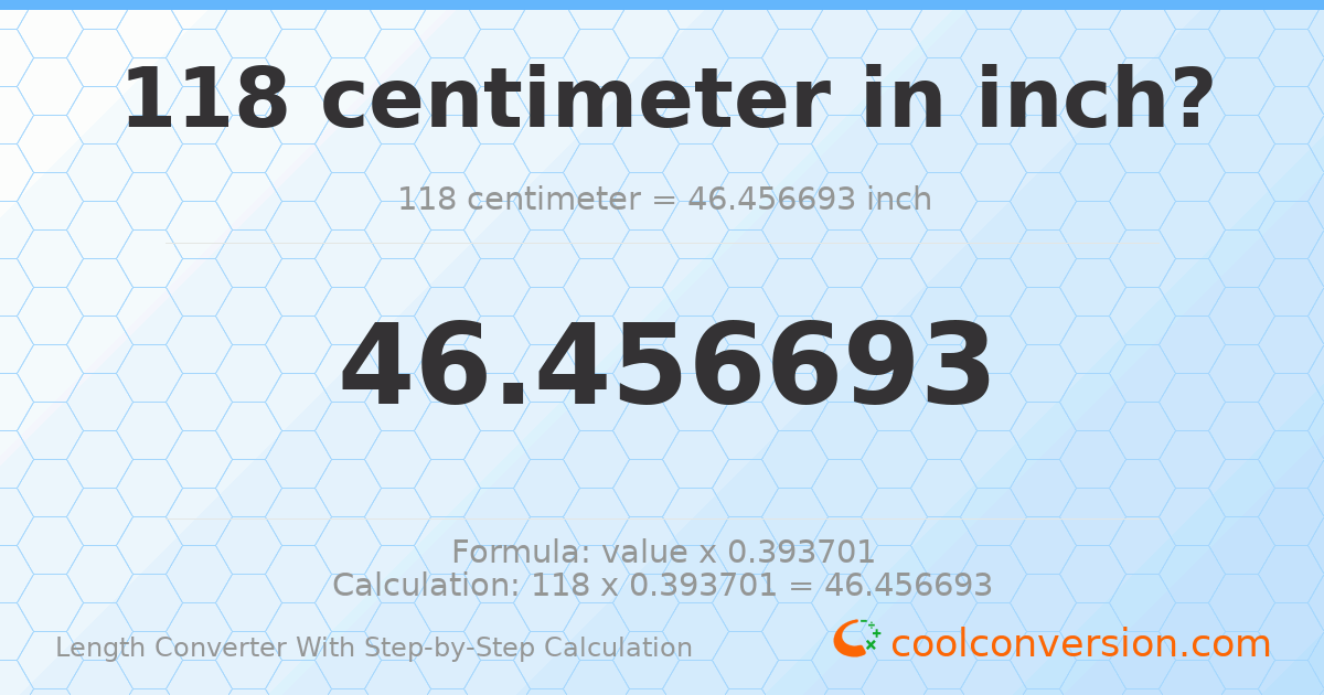 118 centimeters = 46.4567 inches