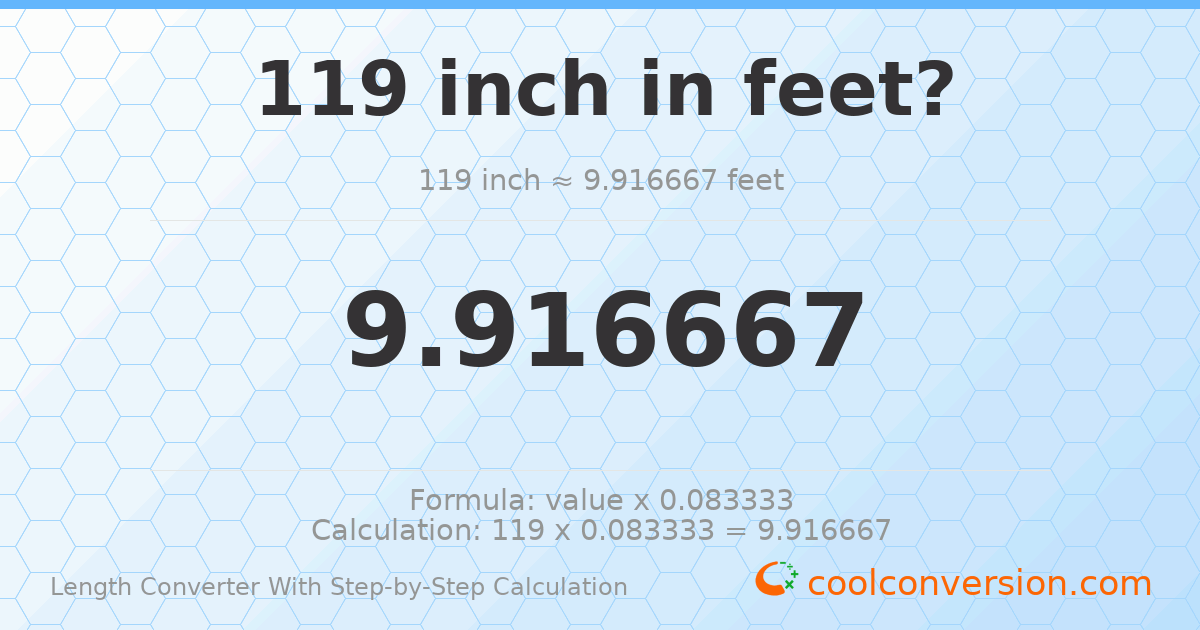 119 inches = 9.91667 feet