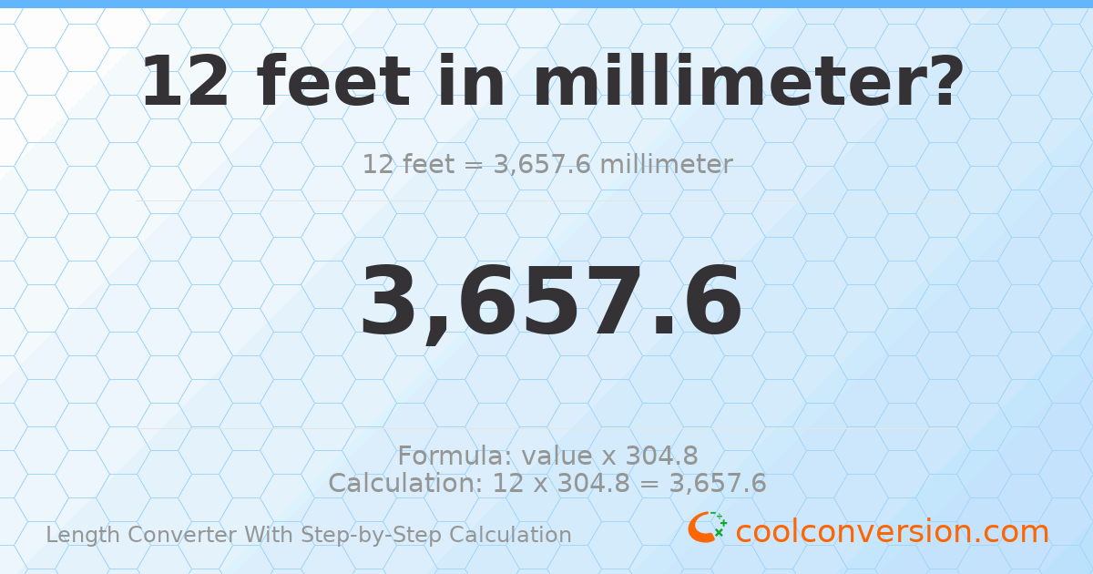12 feet = 3657.6 millimeters