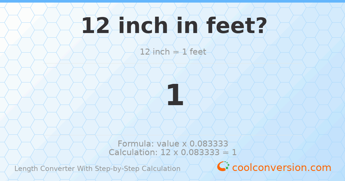 12 inches = 1 foot
