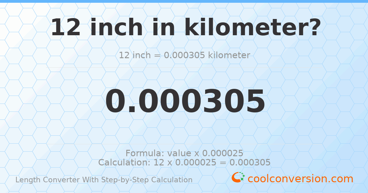 12 inches = 0.0003048 kilometers