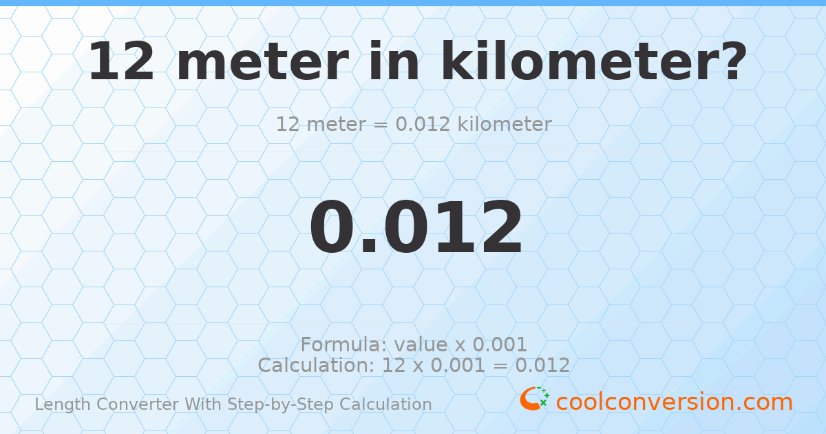 12 meters = 0.012 kilometers