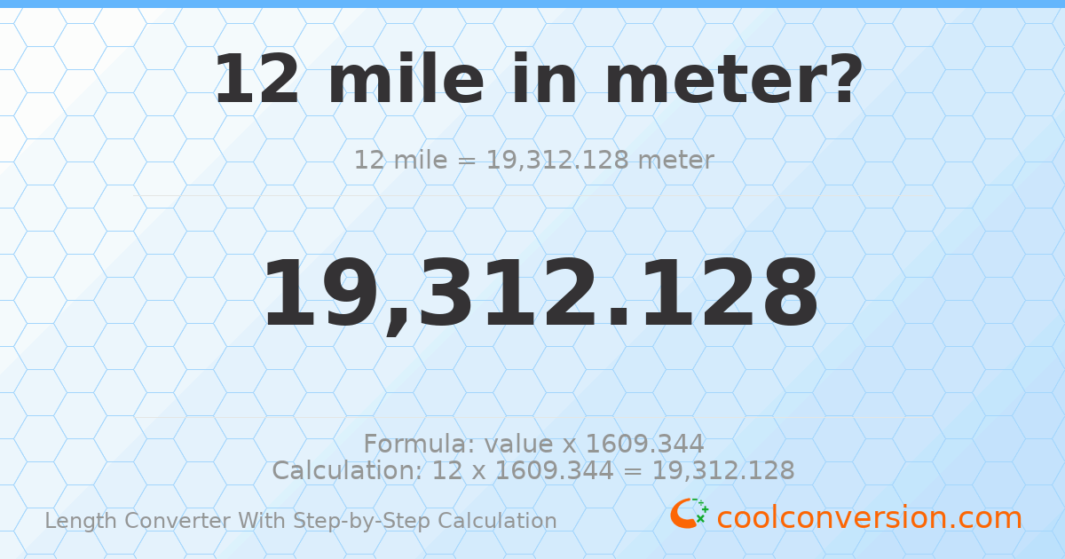 12 miles = 19312.1 meters