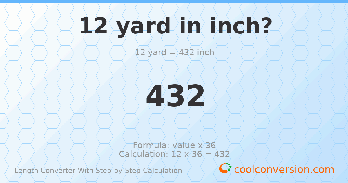 12 yards = 432 inches