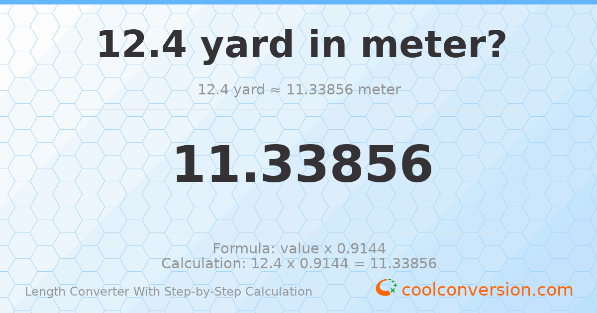 12.4 yards = 11.3386 meters