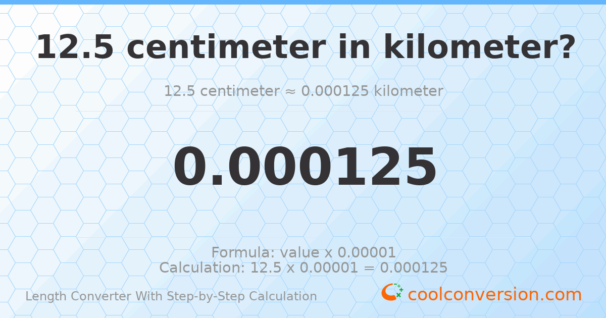 12.5 centimeters = 0.000125 kilometers