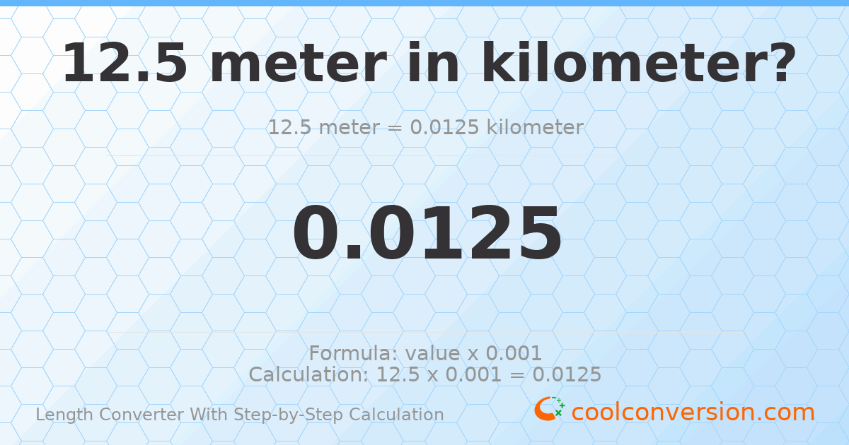 12.5 meters = 0.0125 kilometers